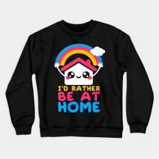 Id rather be at home Crewneck Sweatshirt